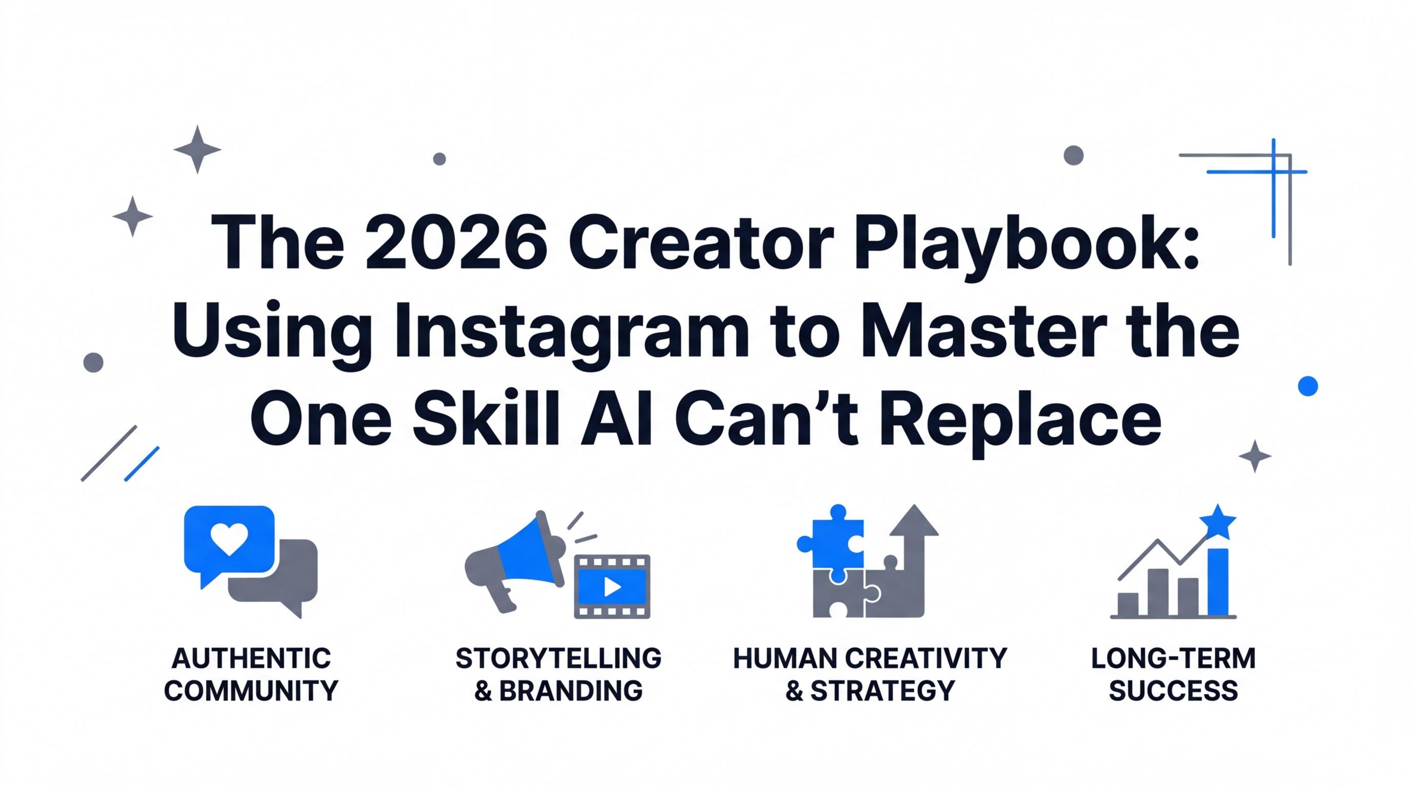 The 2026 Creator Playbook: Using Instagram to Master the One Skill AI Can’t Replace