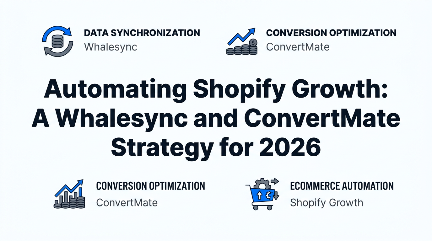 Automating Shopify Growth: A Whalesync and ConvertMate Strategy for 2026