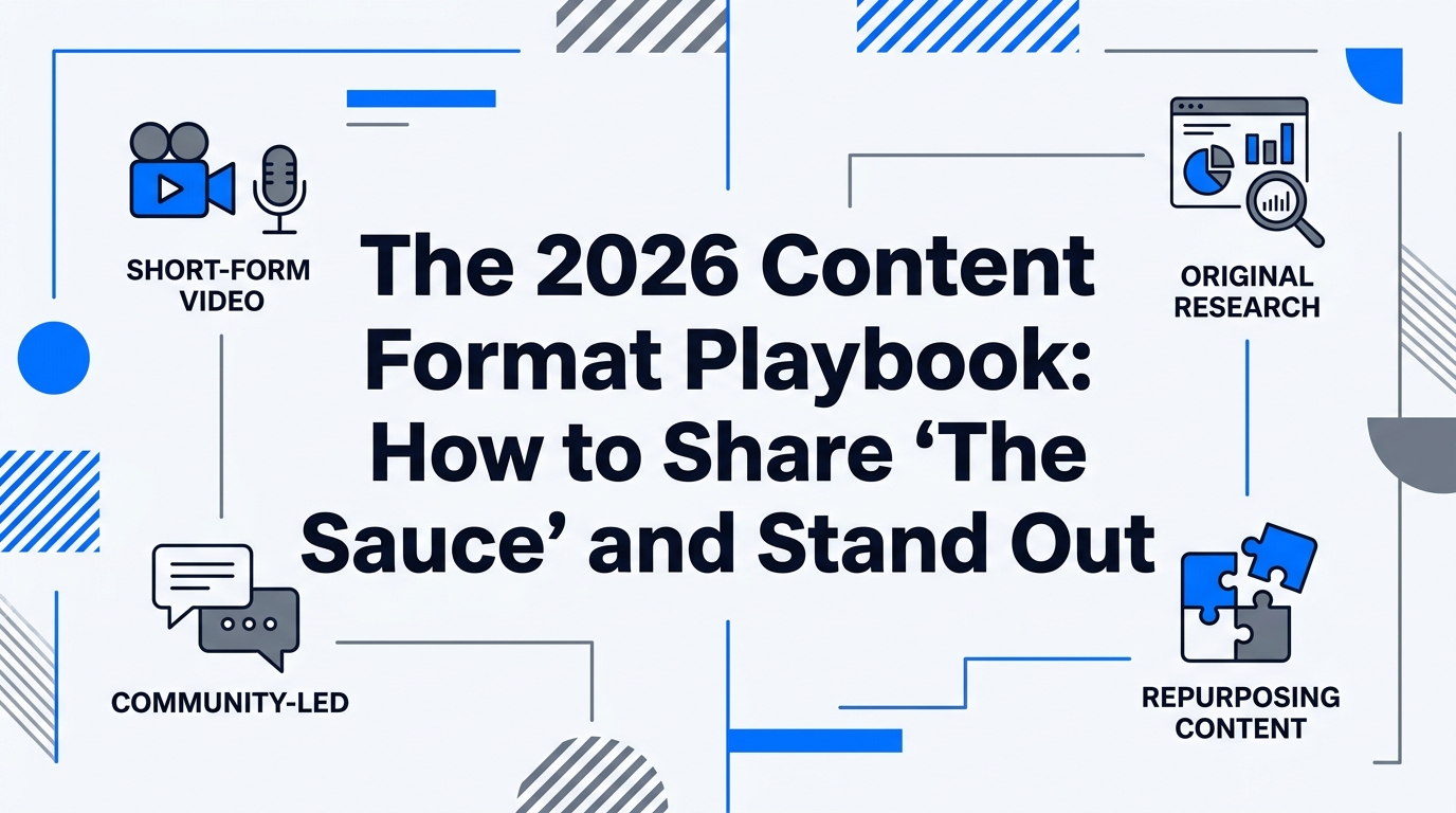 The 2026 Content Format Playbook: How to Share 'The Sauce' and Stand Out