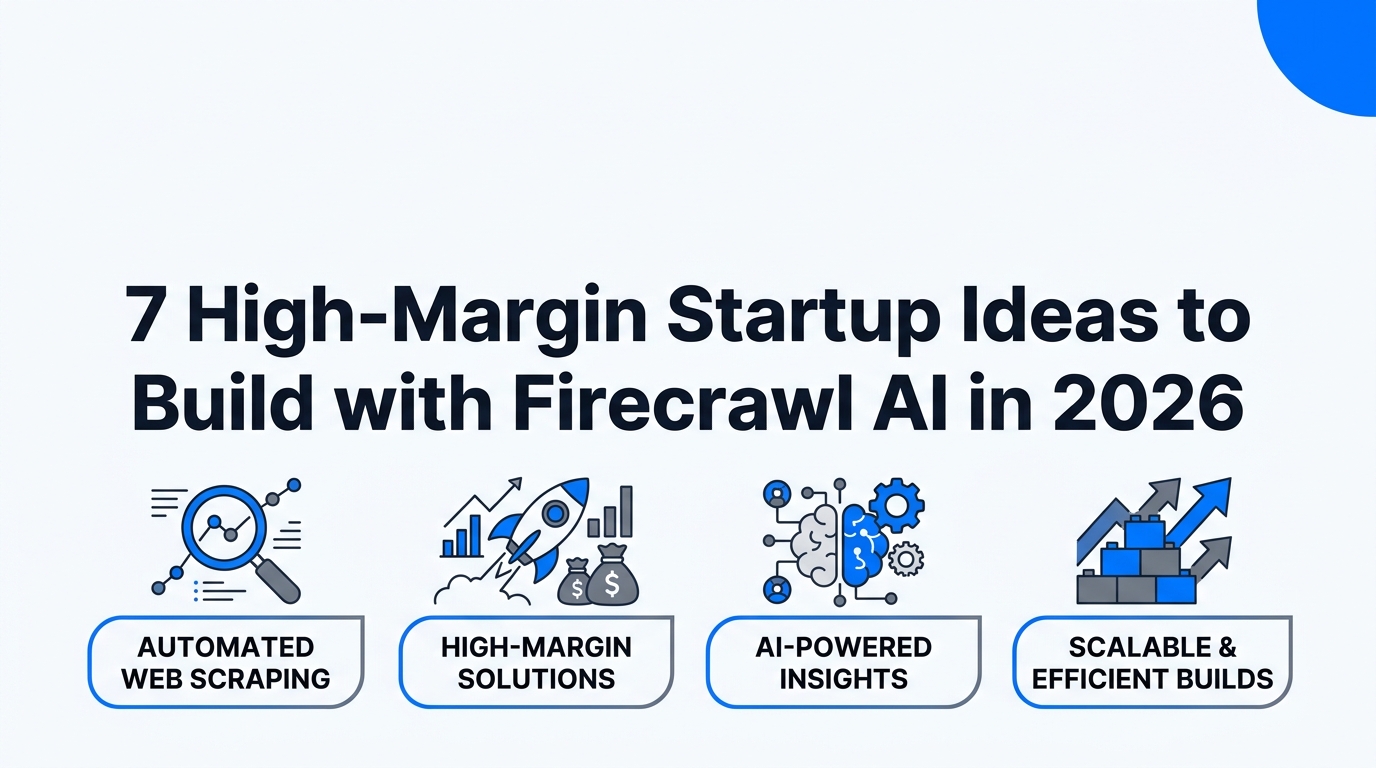7 High-Margin Startup Ideas to Build with Firecrawl AI in 2026