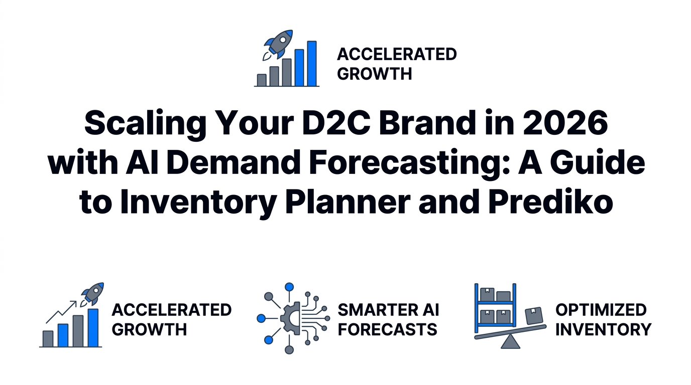 Scaling Your D2C Brand in 2026 with AI Demand Forecasting: A Guide to Inventory Planner and Prediko