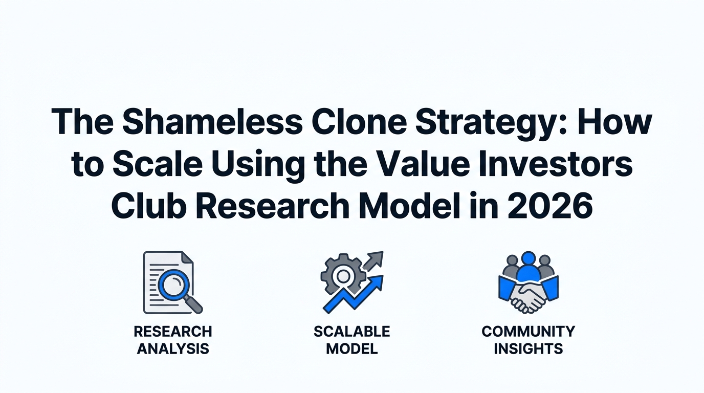 The Shameless Clone Strategy: How to Scale Using the Value Investors Club Research Model in 2026