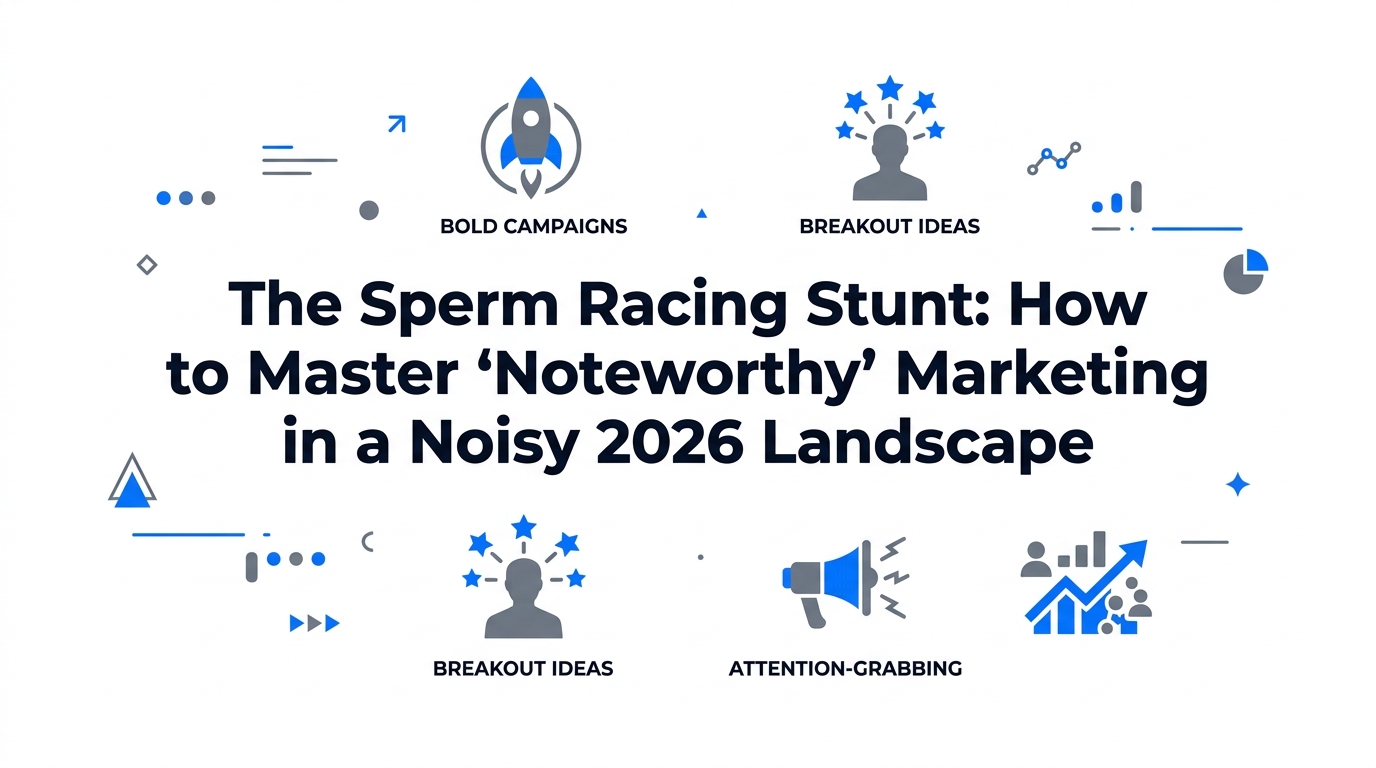 The Sperm Racing Stunt: How to Master 'Noteworthy' Marketing in a Noisy 2026 Landscape