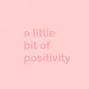 alittlebitofpositivity